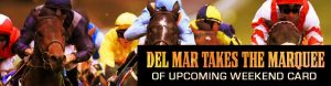 Del Mar Takes the Marquee of Upcoming Weekend Card