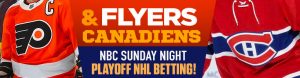 Flyers and Canadiens NBC Sunday Night Playoff NHL Betting!