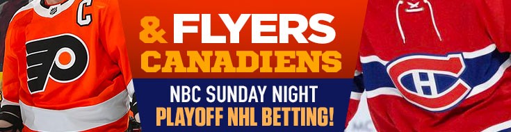 Flyers and Canadiens NBC Sunday Night Playoff NHL Betting!