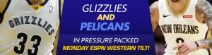 Grizzlies and Pelicans in Pressure Packed Monday ESPN Western Tilt!