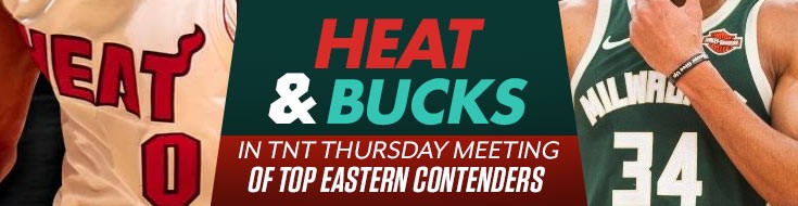 Heat and Bucks in TNT Thursday Meeting of Top Eastern Contenders