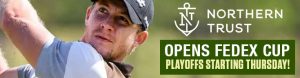 The Northern Trust Opens FedEx Cup Playoffs Starting Thursday!