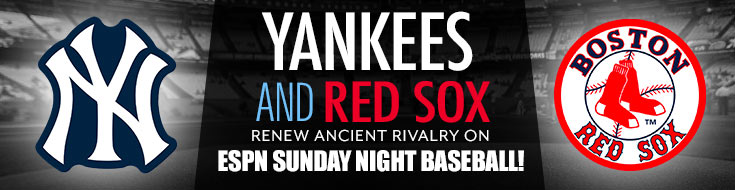 Yankees and Red Sox Renew Ancient Rivalry on ESPN Sunday Night Baseball!