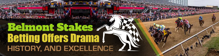 Belmont Stakes Betting Offers Drama, History, and Excellence