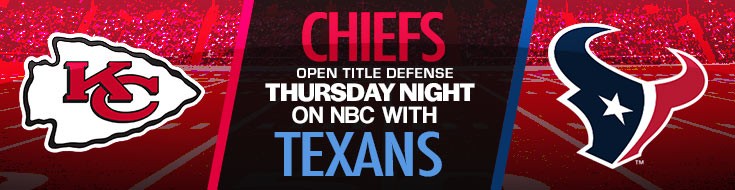 Chiefs Open Title Defense Thursday Night on NBC with Texans