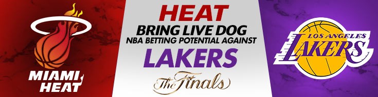 Heat Bring Live Dog NBA Betting Potential Against Lakers in NBA Finals
