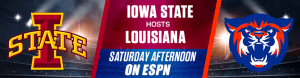 Iowa State Hosts Louisiana Saturday Afternoon on ESPN