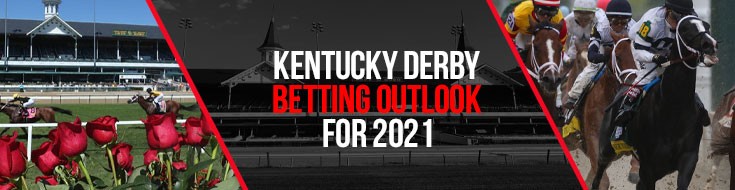 Kentucky Derby Betting Outlook for 2021