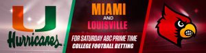 Miami and Louisville Meet for Saturday ABC Prime Time College Football Betting