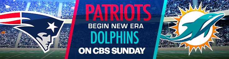 Patriots Begin New Era vs. Dolphins on CBS Sunday
