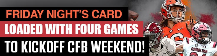 Friday Night’s Card Loaded with Four Games to Kickoff CFB Weekend!