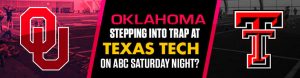 Is Oklahoma Stepping into Trap at Texas Tech on ABC Saturday Night