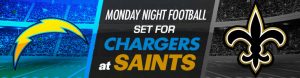 Monday Night Football Set for Chargers at Saints