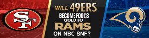 Will 49ers Become Fool’s Gold to Rams on NBC SNF