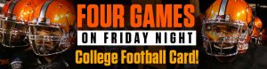 Four Games on Friday Night College Football Card!