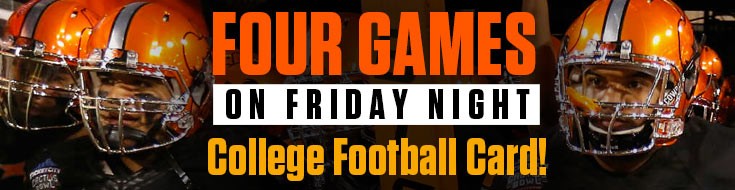 Four Games on Friday Night College Football Card!