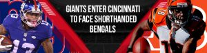 Giants Enter Cincinnati to Face Shorthanded Bengals