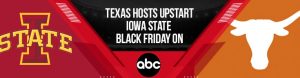 Texas Hosts Upstart Iowa State Black Friday on ABC