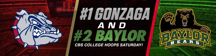 #1 Gonzaga and #2 Baylor CBS College Hoops Saturday!