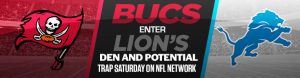 Bucs Enter Lion’s Den and Potential Trap Saturday on NFL Network
