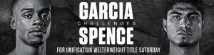 Garcia Challenges Spence for Unification Welterweight Title Saturday