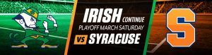 Irish Continue Playoff March Saturday vs. Syracuse
