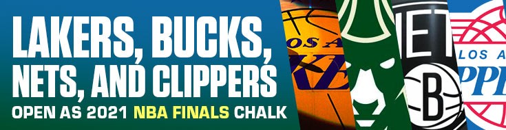 Lakers, Bucks, Nets, and Clippers Open as 2021 NBA Finals Chalk