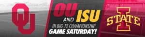 OU and ISU in Big 12 Championship Game Saturday!