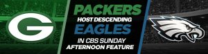 Packers Host Descending Eagles in CBS Sunday Afternoon Feature