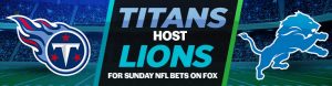 Titans Host Lions for Sunday NFL Bets on FOX