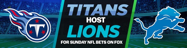 Titans Host Lions for Sunday NFL Bets on FOX