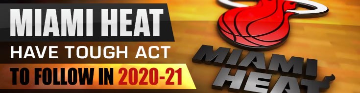 Miami Heat Have Tough Act to Follow in NBA 2020-21
