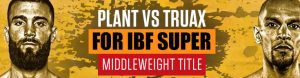 Plant vs. Truax for IBF Super Middleweight Title