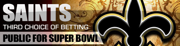 Saints Third Choice of Betting Public for Super Bowl