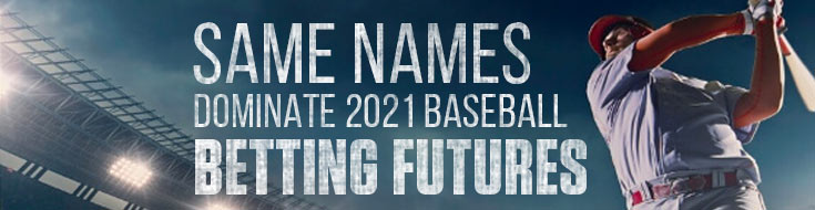 Same Names Dominate 2021 Baseball Betting Futures