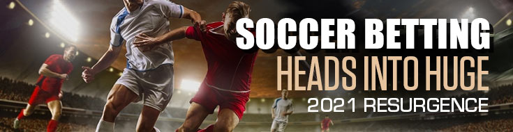 Soccer Betting Heads into Huge 2021 Resurgence