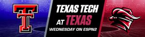 Texas Tech at Texas Wednesday on ESPN2!