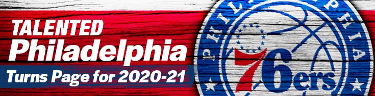 The Talented Philadelphia 76ers Turn the Page for 2020-21