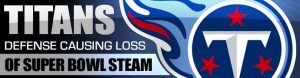 Titans Defense Causing Loss of Super Bowl Steam