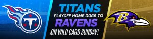 Titans Playoff Home Dogs to Ravens on Wild Card Sunday!