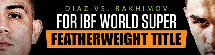 Diaz vs. Rakhimov for IBF World Super Featherweight Title