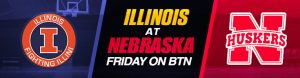 Illinois at Nebraska Friday on BTN