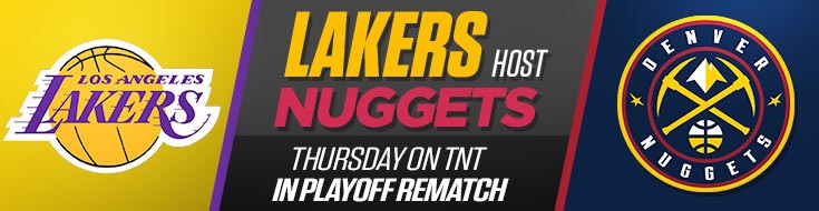 Lakers Host Nuggets Thursday on TNT In Playoff Rematch