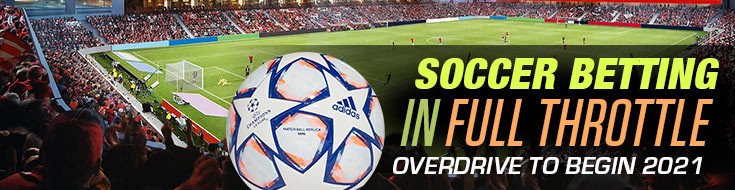 Soccer Betting in Full Throttle Overdrive to Begin 2021