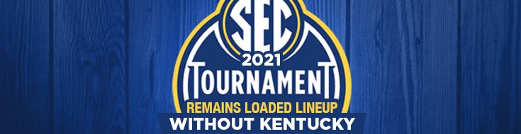 2021 SEC Tournament Remains Loaded Lineup Without Kentucky