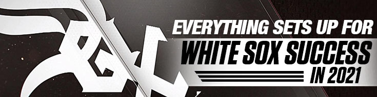Everything Sets Up for White Sox Success in 2021