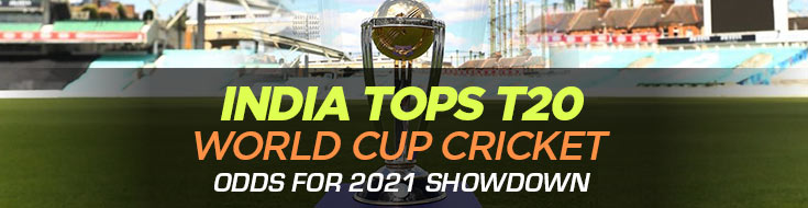 India Tops T20 World Cup Cricket Odds for 2021 Showdown
