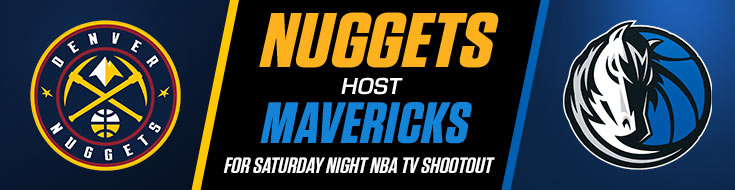 Nuggets Host Mavericks for Saturday Night NBA TV Shootout