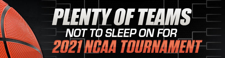 Plenty of Teams Not to Sleep on for 2021 NCAA Tournament