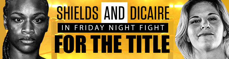 Shields and Dicaire in Friday Night Fight for Title!